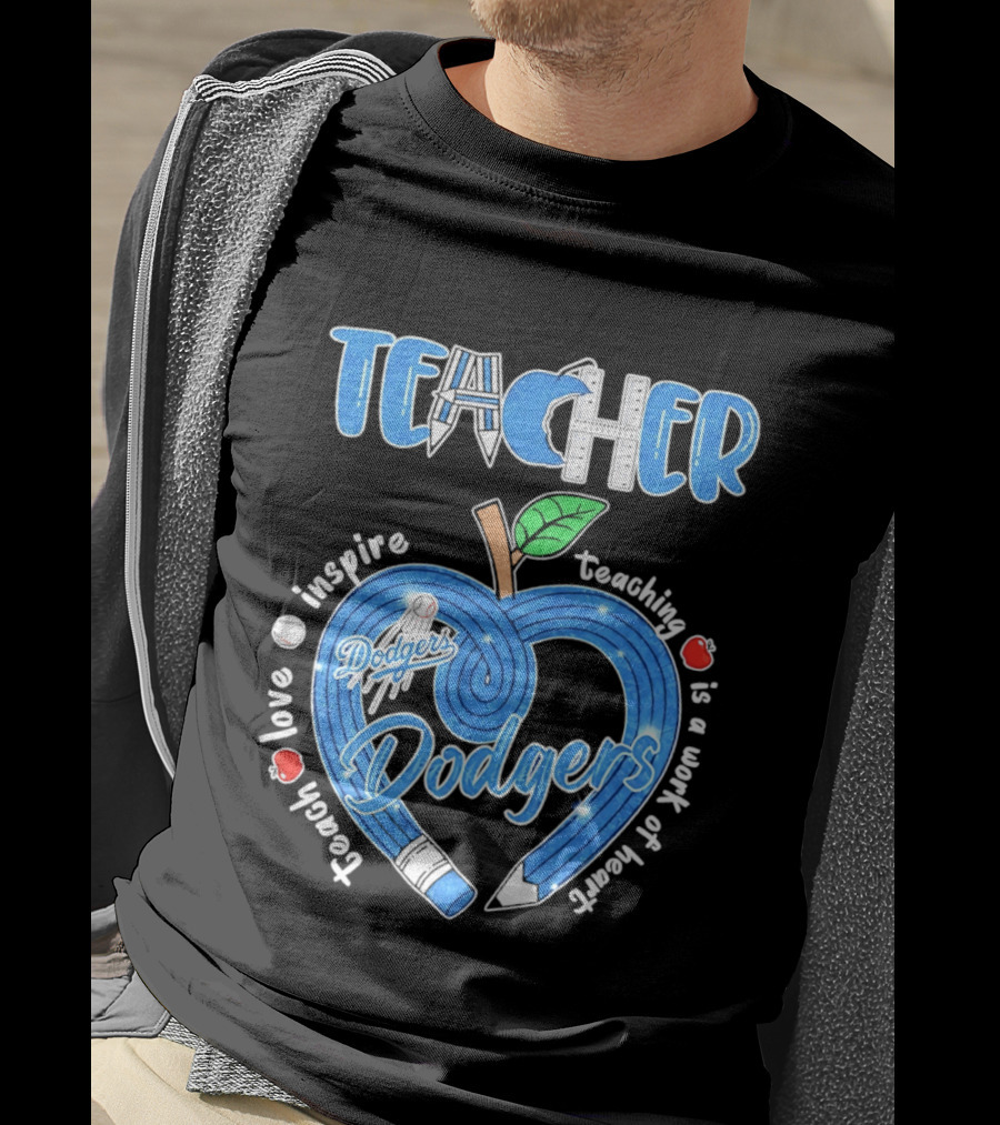 Los Angeles Dodgers Teacher Appreciation Day 2026 Teaching Is A Work Of Heart T-Shirt