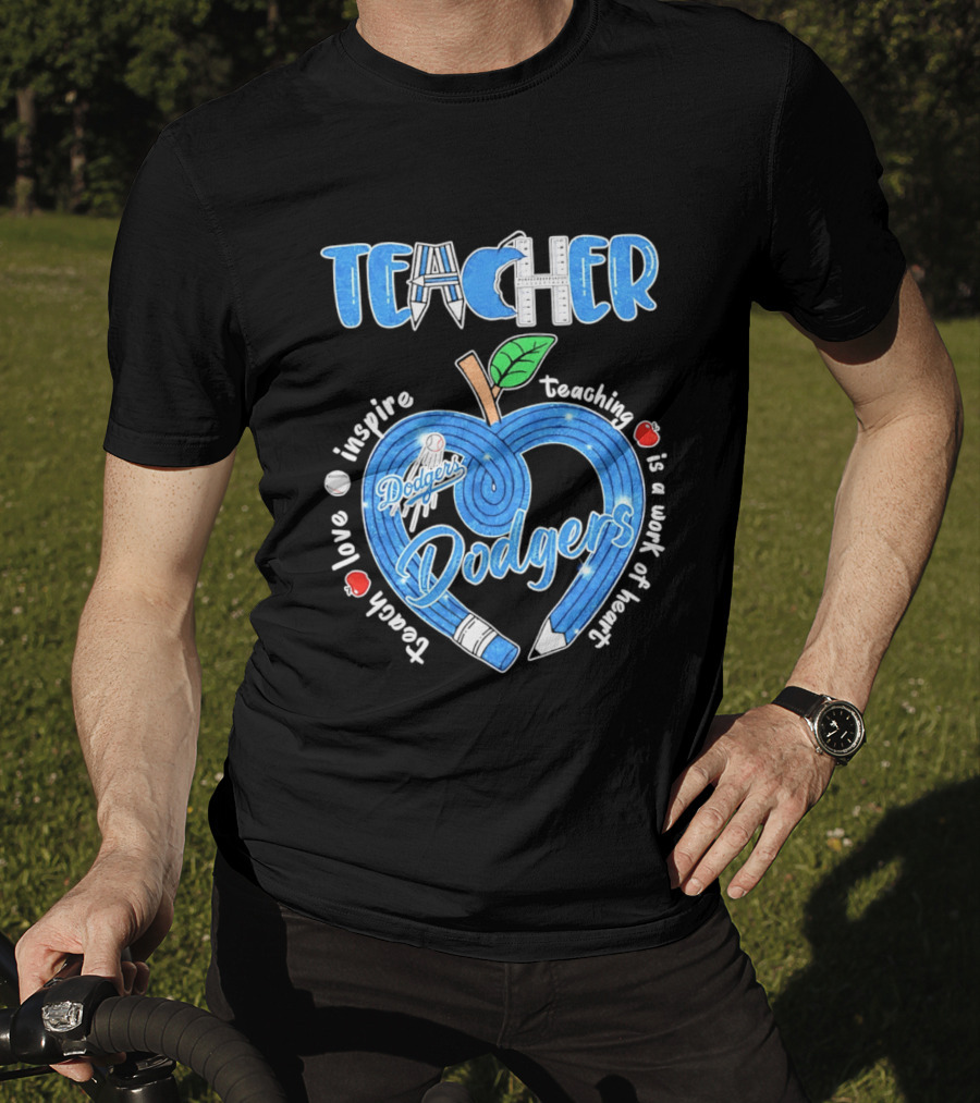 Los Angeles Dodgers Teacher Appreciation Day 2026 Teaching Is A Work Of Heart T-Shirt