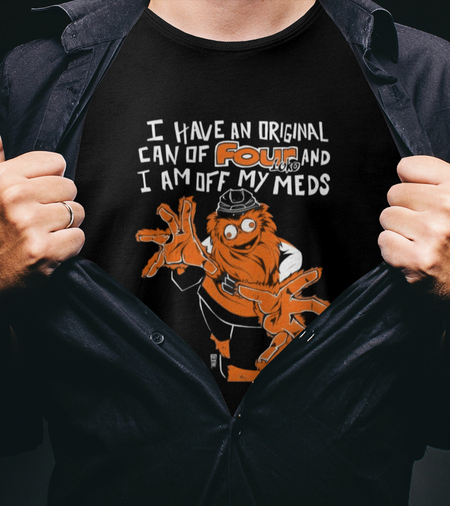 I Have An Original Can Of Four Philadelphia Flyers Gritty Off My Meds T-Shirt
