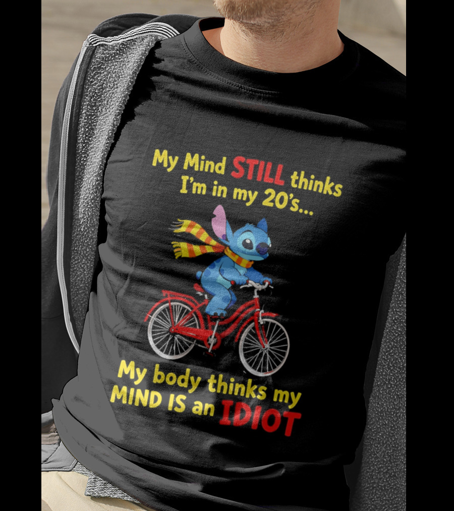 Stitch Riding Bike My Mind Still Thinks I'm In My 20's My Body Thinks My Mind Is An Idiot T-Shirt
