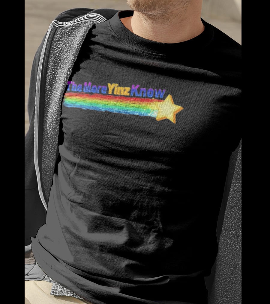 The More Yinz Know Star Rainbow Pittsburgh Phrase T-Shirt