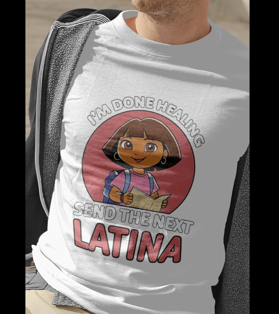 I'm Done Healing Send The Next Latina Cartoon T-Shirt