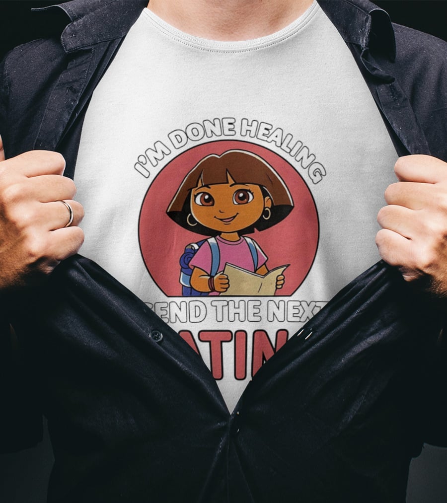 I'm Done Healing Send The Next Latina Cartoon T-Shirt
