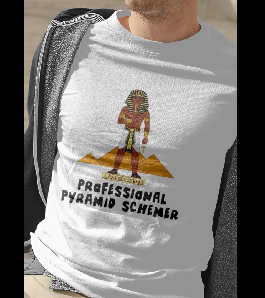 Pharaoh Professional Pyramid Schemer Egypt Hieroglyphs Pyramids T-Shirt