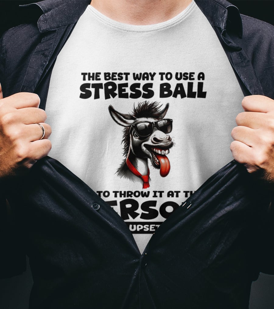 The Best Way To Use A Stress Ball Donkey Throw At Person That Upset You T-Shirt