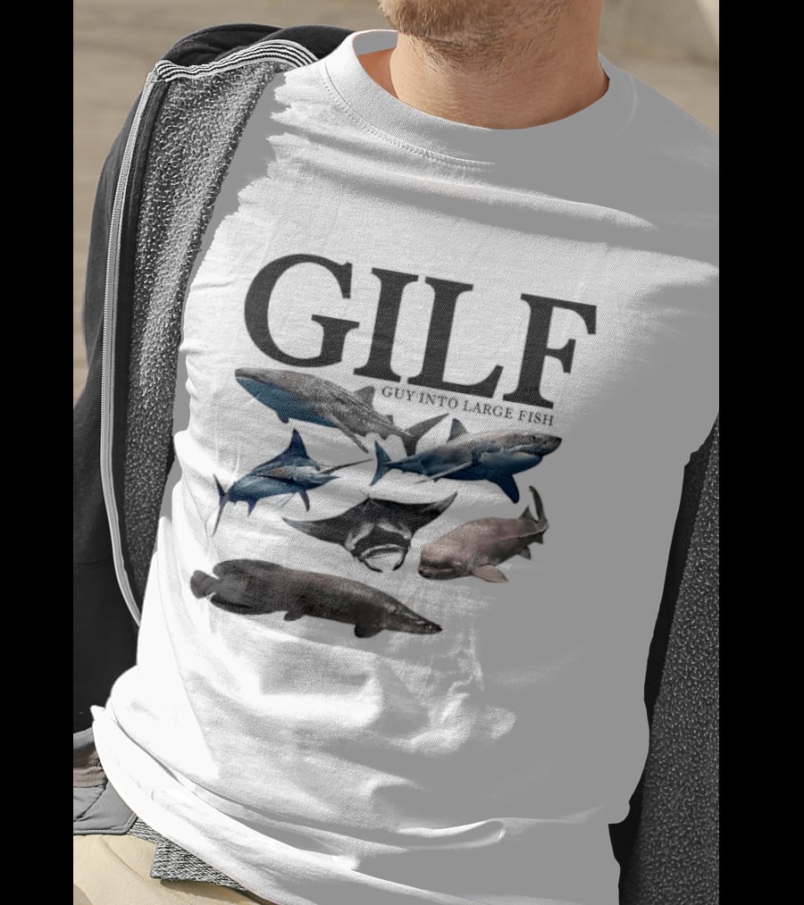 GILF Guy Into Large Fish Sharks And Marine Life T-Shirt
