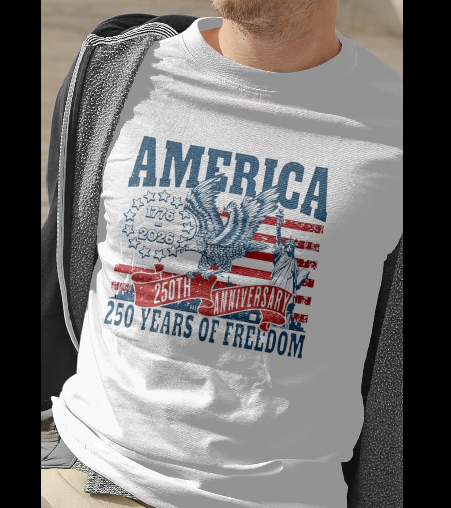 America 1776 2026 250th Anniversary 250 Years Of Freedom Eagle And Statue Of Liberty T-Shirt