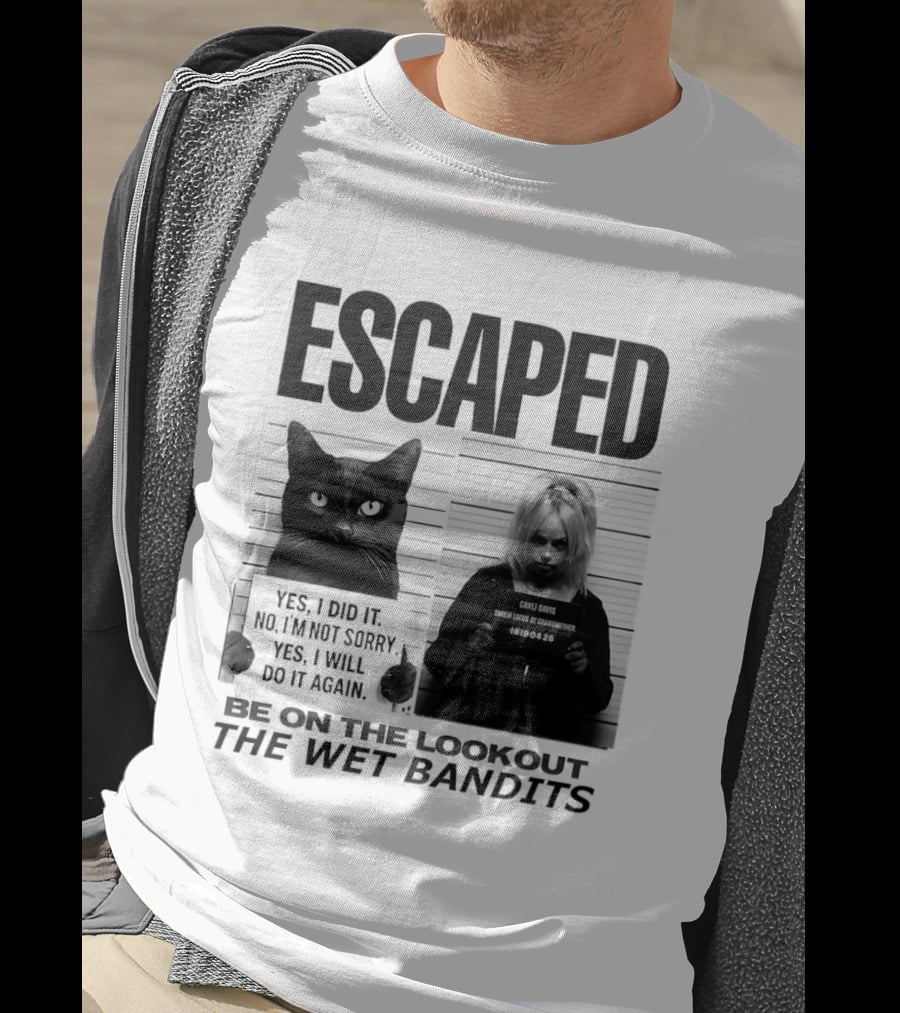 Escaped Cat Carli Davis Be On The Lookout The Wet Bandits Shot T-Shirt