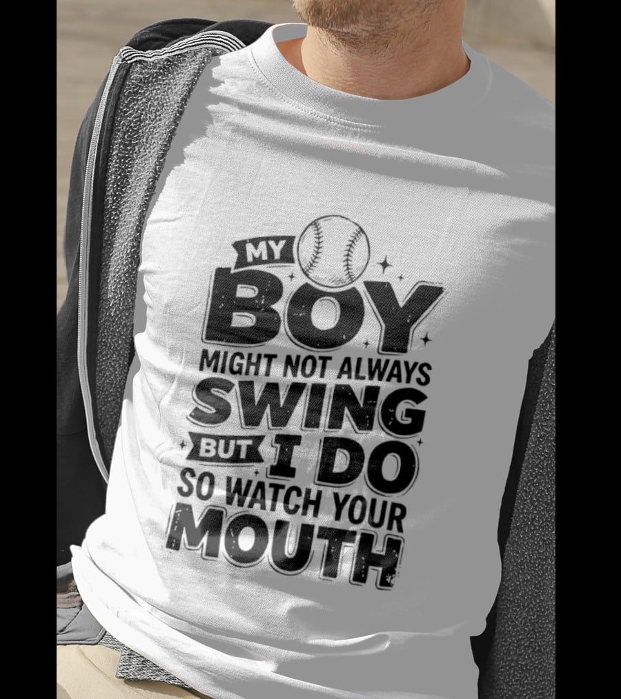 My Boy Might Not Always Swing Baseball Sports Parent Humor T-Shirt