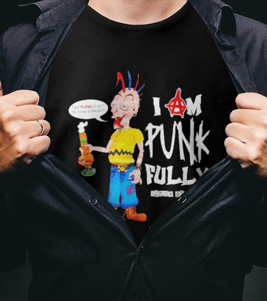 I Am Punk Fully Since Always Too Punked Out To Think Straight T-Shirt