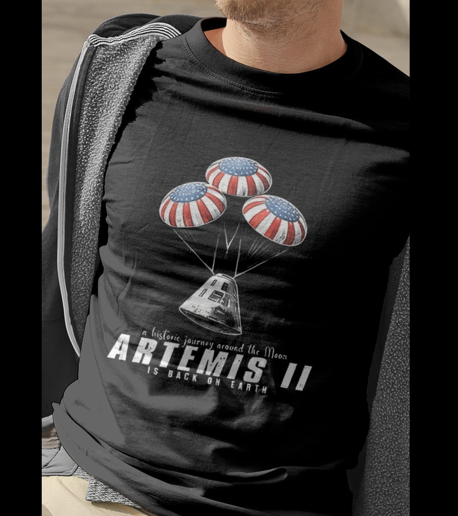 Artemis II A Historic Journey Around The Moon Splashdown Is Back On Earth T-Shirt