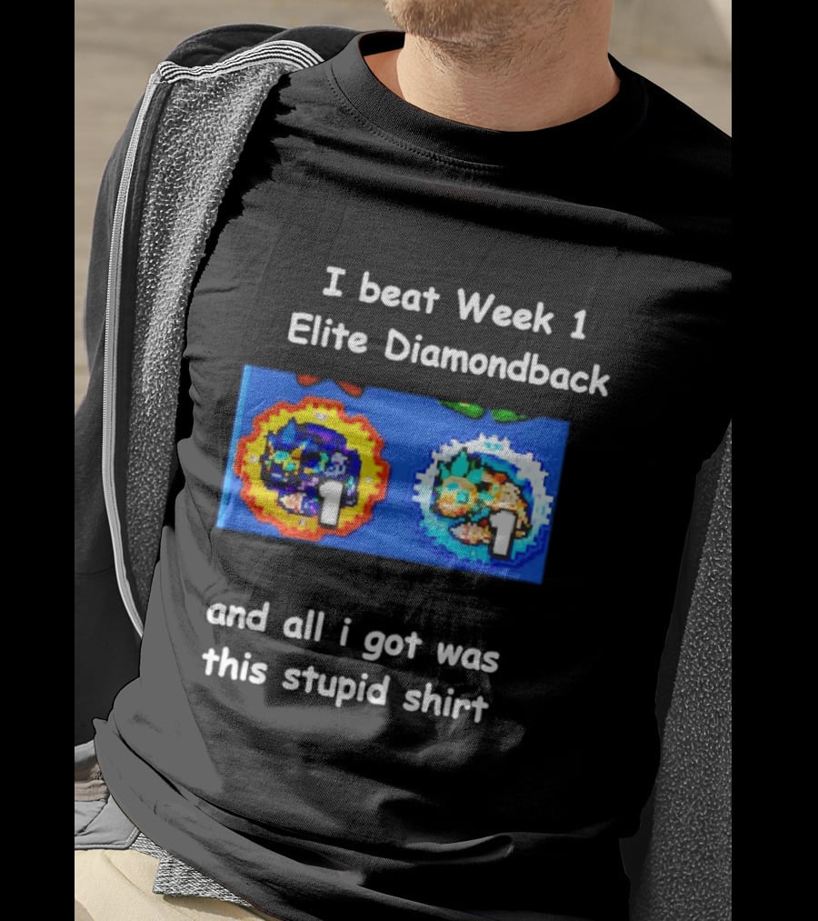 I Beat Week 1 Elite Diamondback This Stupid T-Shirt