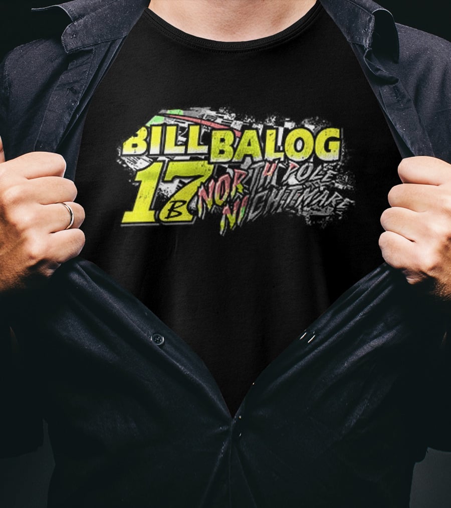 Bill Balog 17 North Pole Nightmare Racing T-Shirt