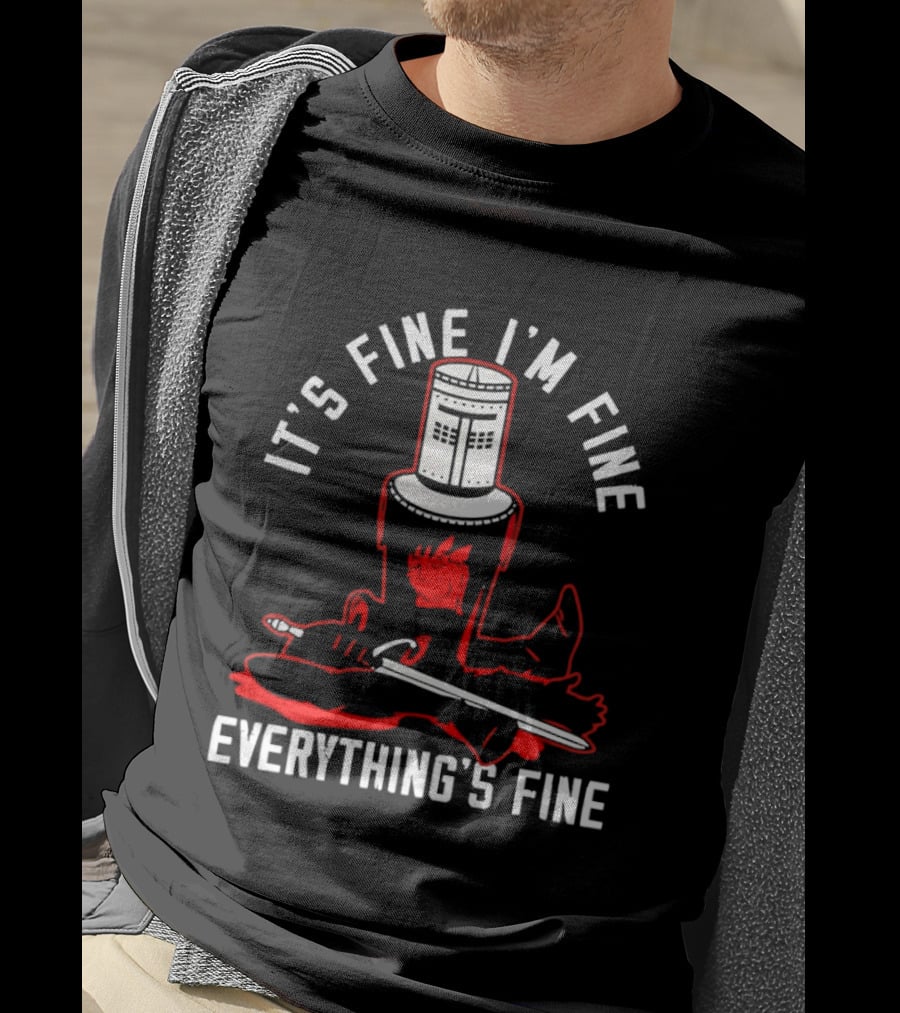 I'm Fine I'm Fine Everything's Fine Monty Python Black Knight T-Shirt