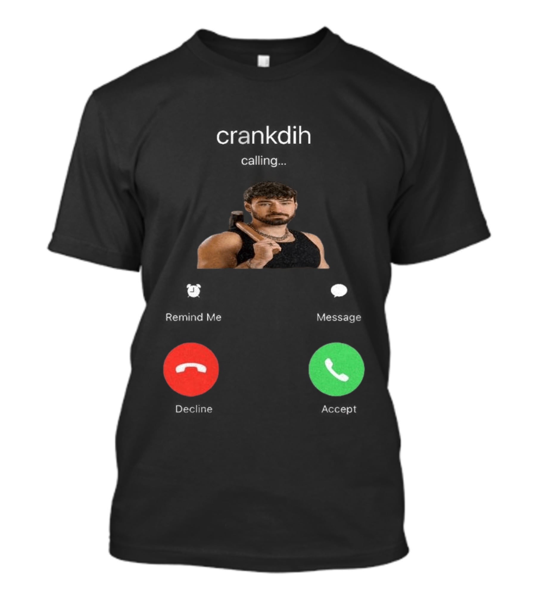 Crankdat Crankdih Calling Accept Or Decline Choice T-Shirt