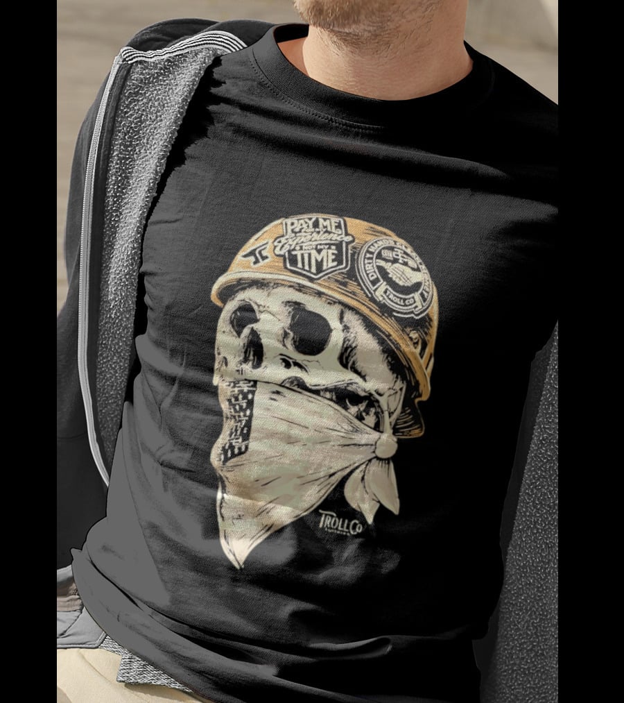 Skull Headstrong Pay Me For My Experience Not My Time Troll Co Dirtville MC T-Shirt