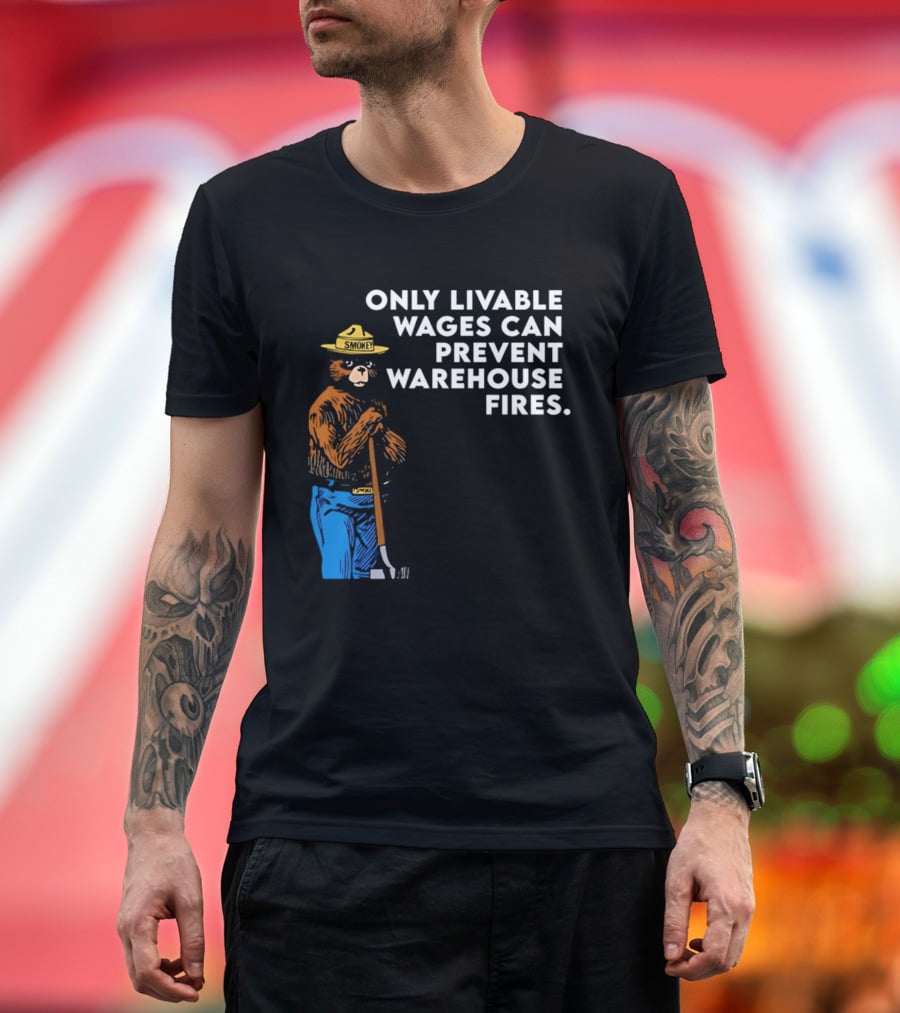 Smokey Bear Only Livable Wages Can Prevent Warehouse Fires T-Shirt