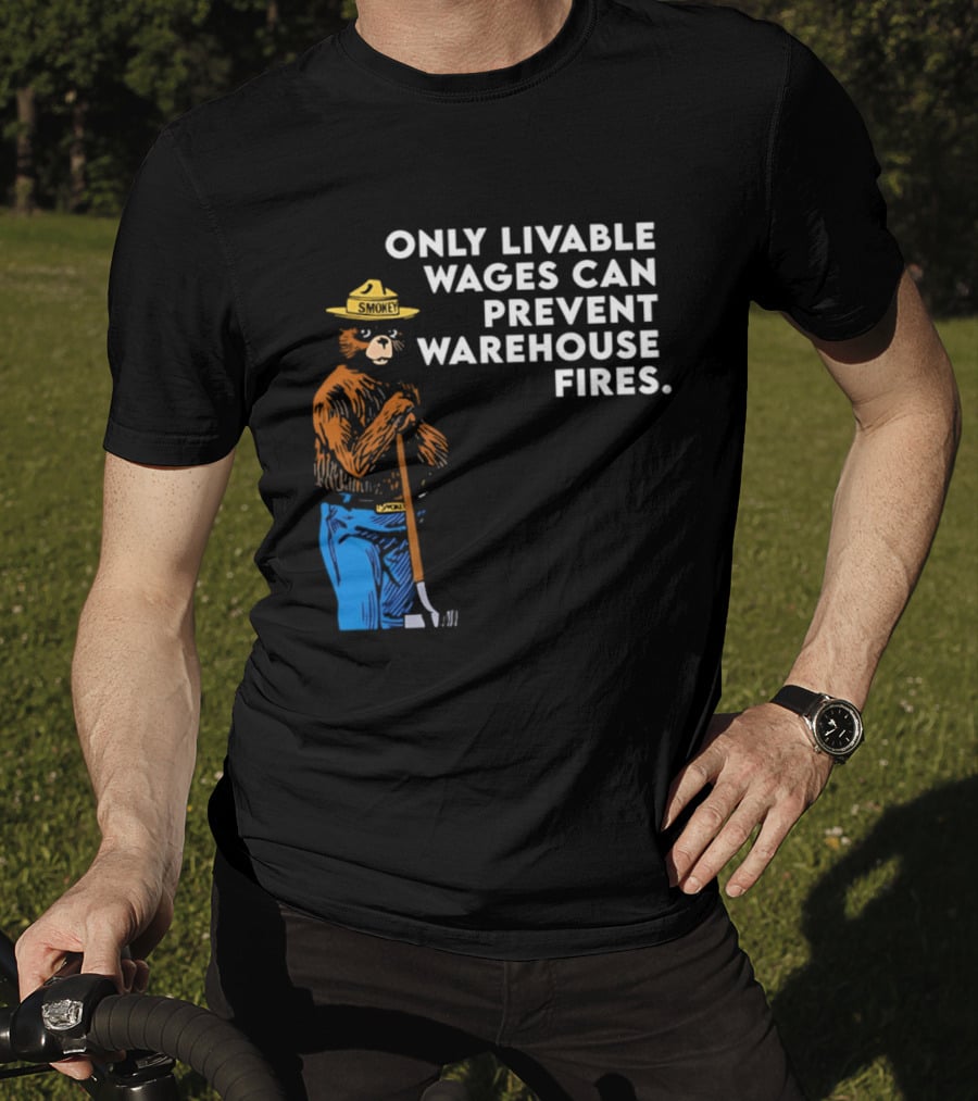 Smokey Bear Only Livable Wages Can Prevent Warehouse Fires T-Shirt