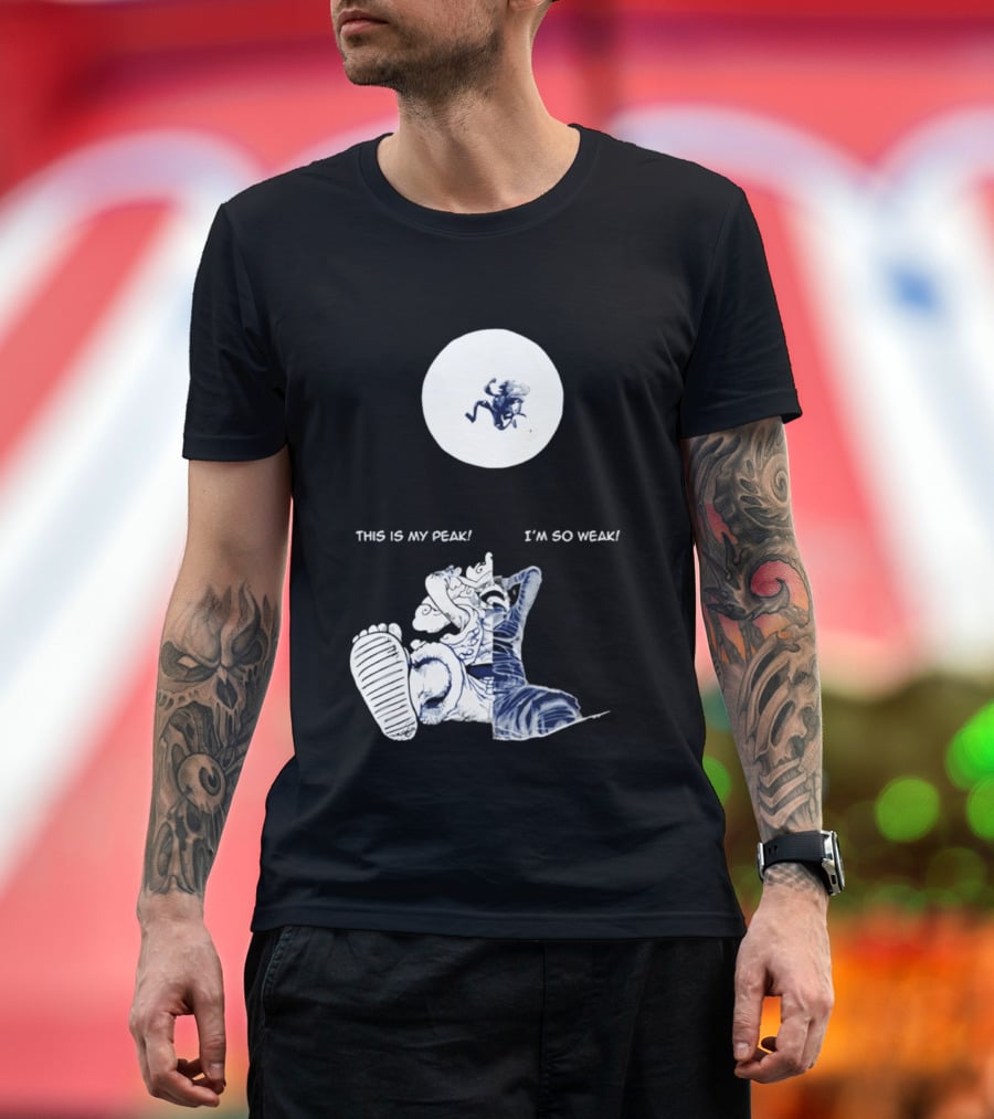 Luffy Dualism This Is My Peak I'm So Weak T-Shirt