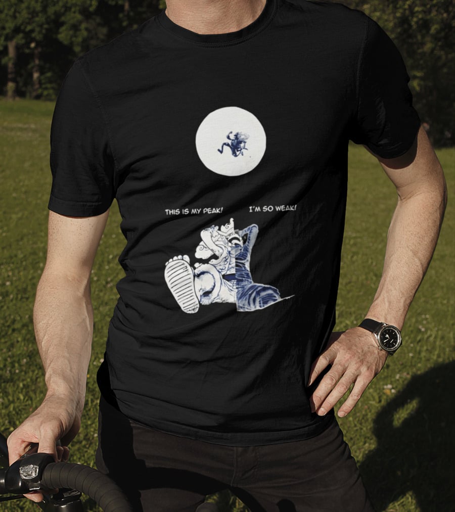 Luffy Dualism This Is My Peak I'm So Weak T-Shirt