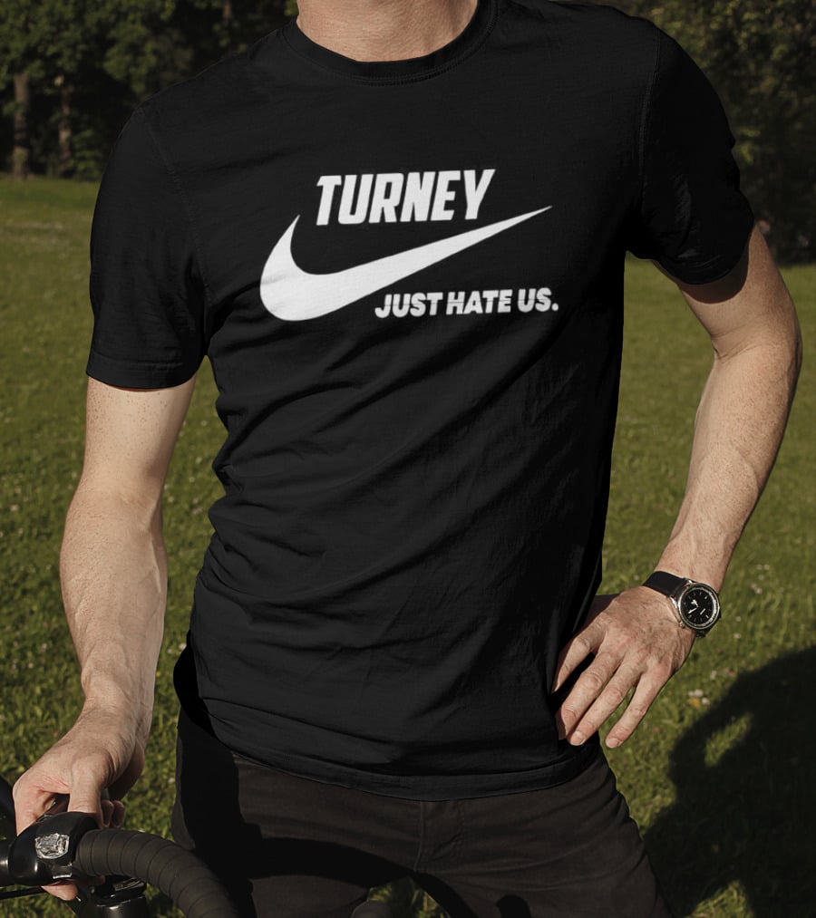 Turney Just Hate Us Nike Parody Swoosh T-Shirt