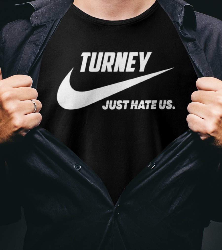 Turney Just Hate Us Nike Parody Swoosh T-Shirt