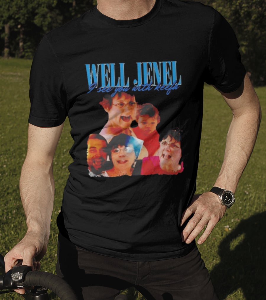 Well Jenel I See You With Keefa Funny Meme Faces T-Shirt