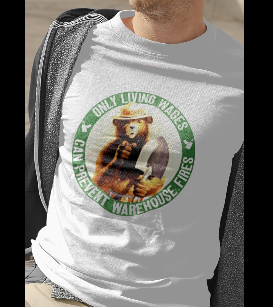 Only Living Wages Can Prevent Warehouse Fires Smokey T-Shirt