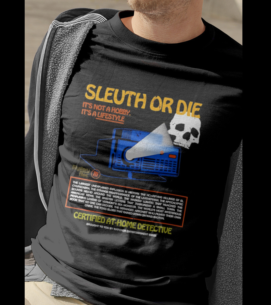 Sleuth Or Die Mysterious Explosions Chilling Secrets Sinister Letters T-Shirt