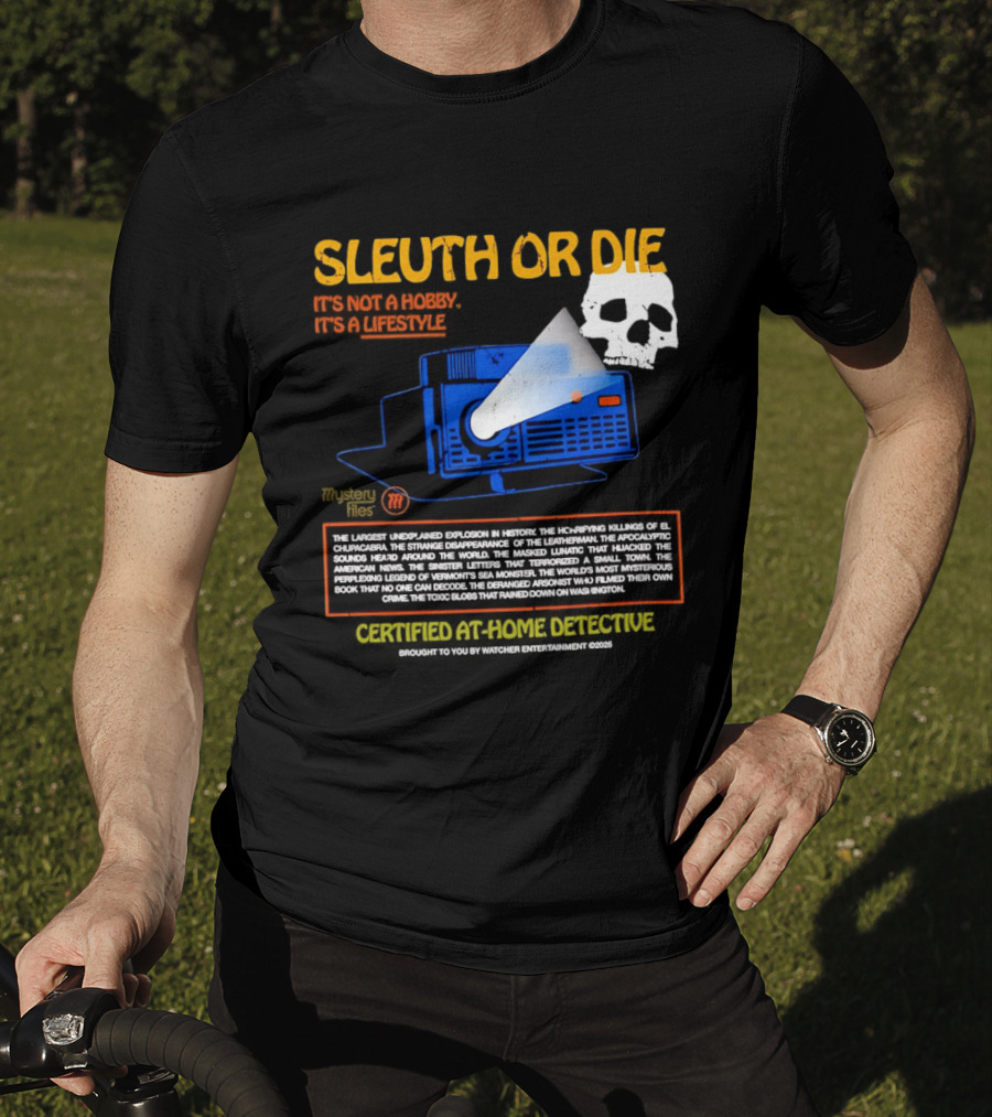 Sleuth Or Die Mysterious Explosions Chilling Secrets Sinister Letters T-Shirt