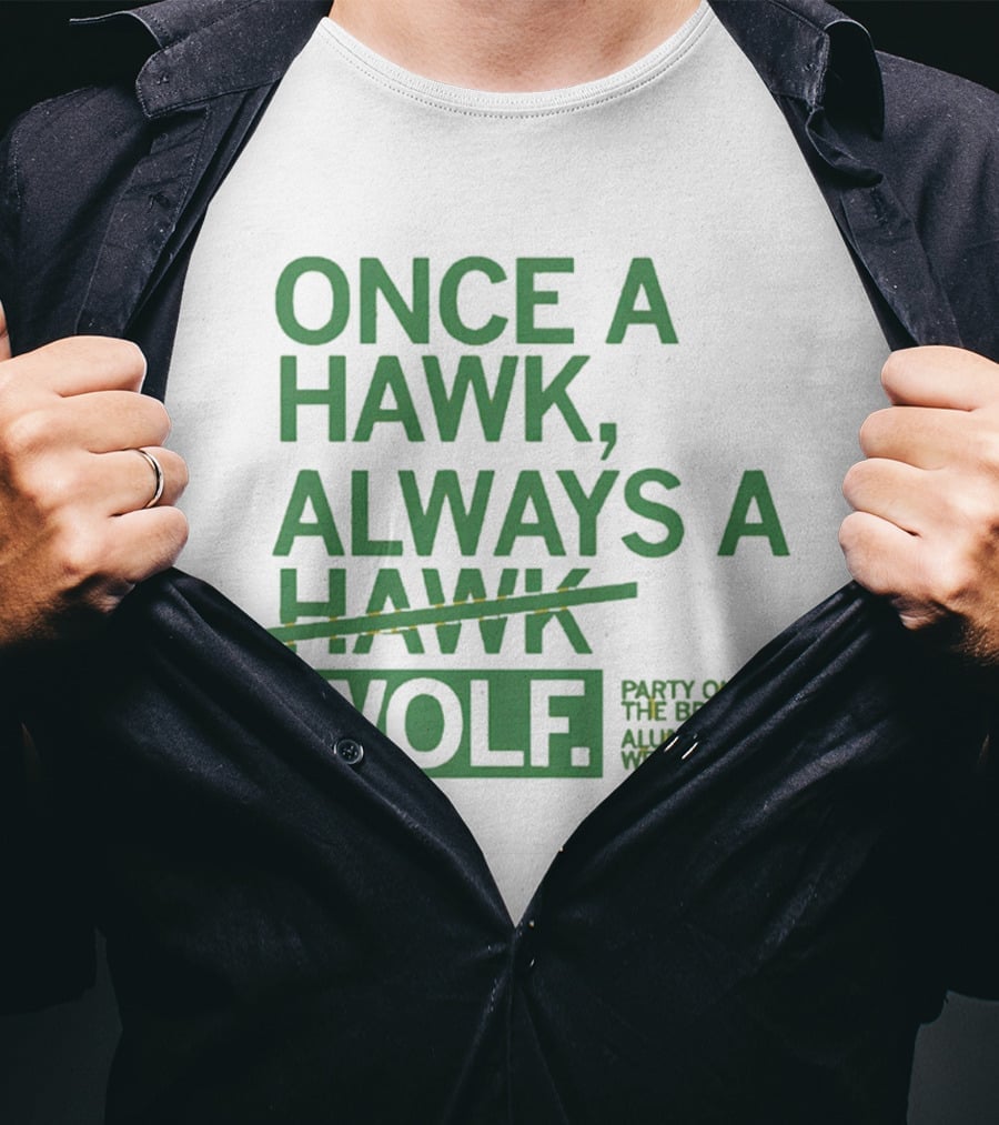 Once A Hawk Always A Wolf Party On The Bricks Alumni Weekend T-Shirt