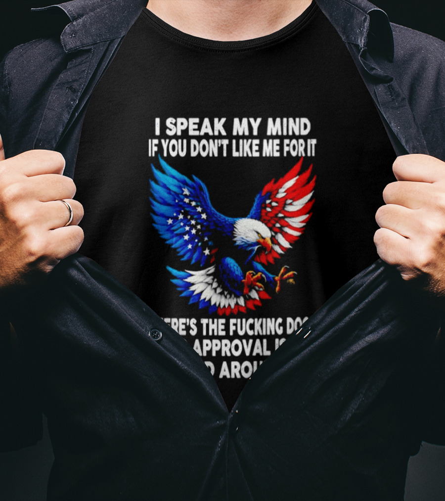 I Speak My Mind American Eagle Your Approval Is Not Needed Around Me T-Shirt