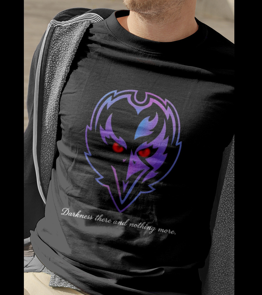 Baltimore Ravens Darkness There And Nothing More 2026 Night Sports Fan T-Shirt
