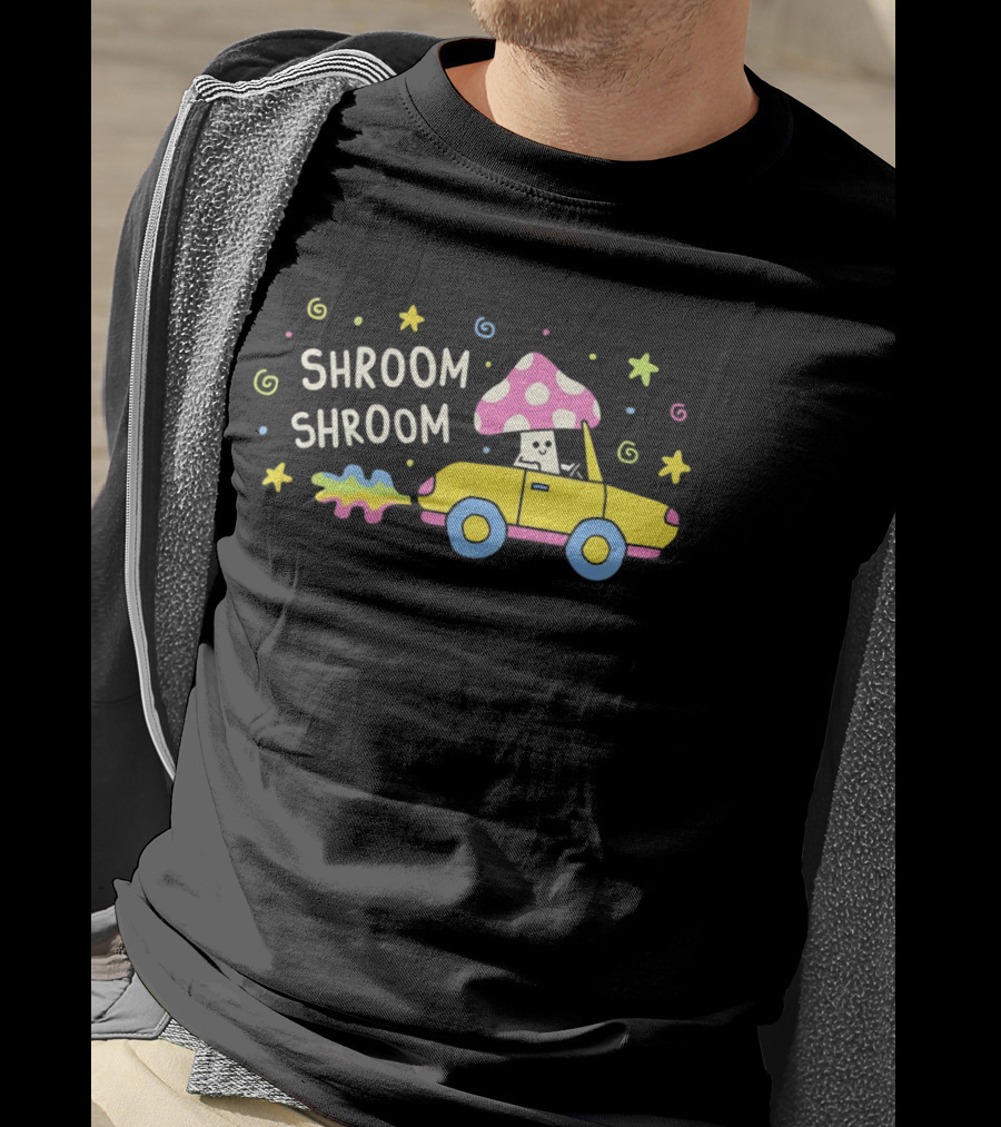 Shroom Shroom Mushroom In Convertible Psychedelic Ride T-Shirt
