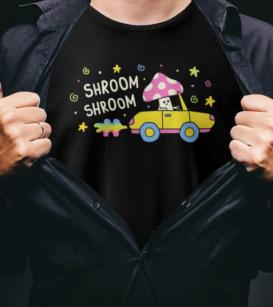 Shroom Shroom Mushroom In Convertible Psychedelic Ride T-Shirt