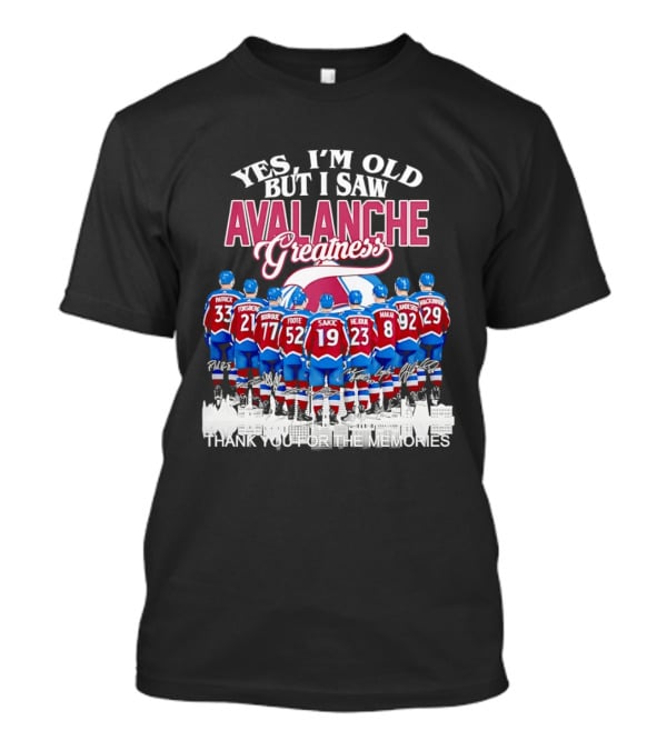 Yes I'm Old But I Saw Colorado Avalanche Greatness Patrick Forsberg Bourque Sakic MacKinnon Legends T-Shirt