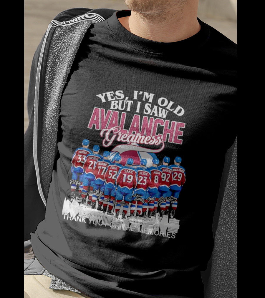 Yes I'm Old But I Saw Colorado Avalanche Greatness Patrick Forsberg Bourque Sakic MacKinnon Legends T-Shirt