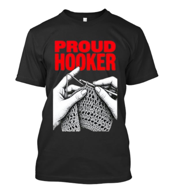 Proud Hooker Crochet Knitting Wool Scarf T-Shirt