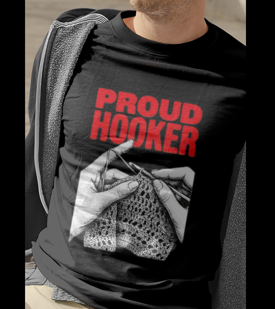 Proud Hooker Crochet Knitting Wool Scarf T-Shirt
