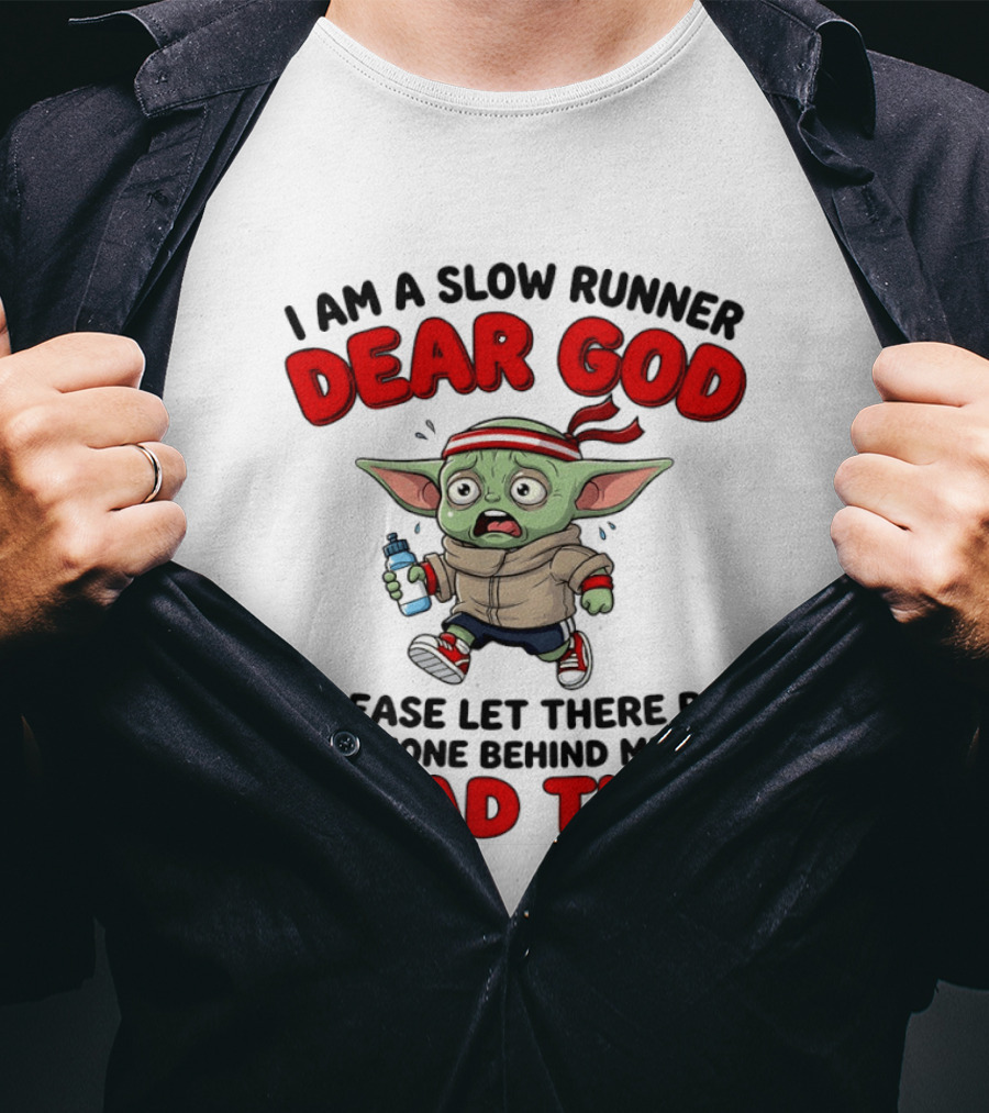 I Am A Slow Runner Dear God Please Let There Be Someone Behind Me To Read This Baby Yoda T-Shirt