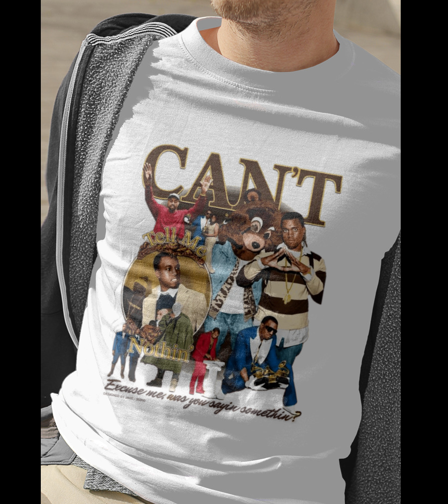 CAN'T Tell Me Nothin T-Shirt