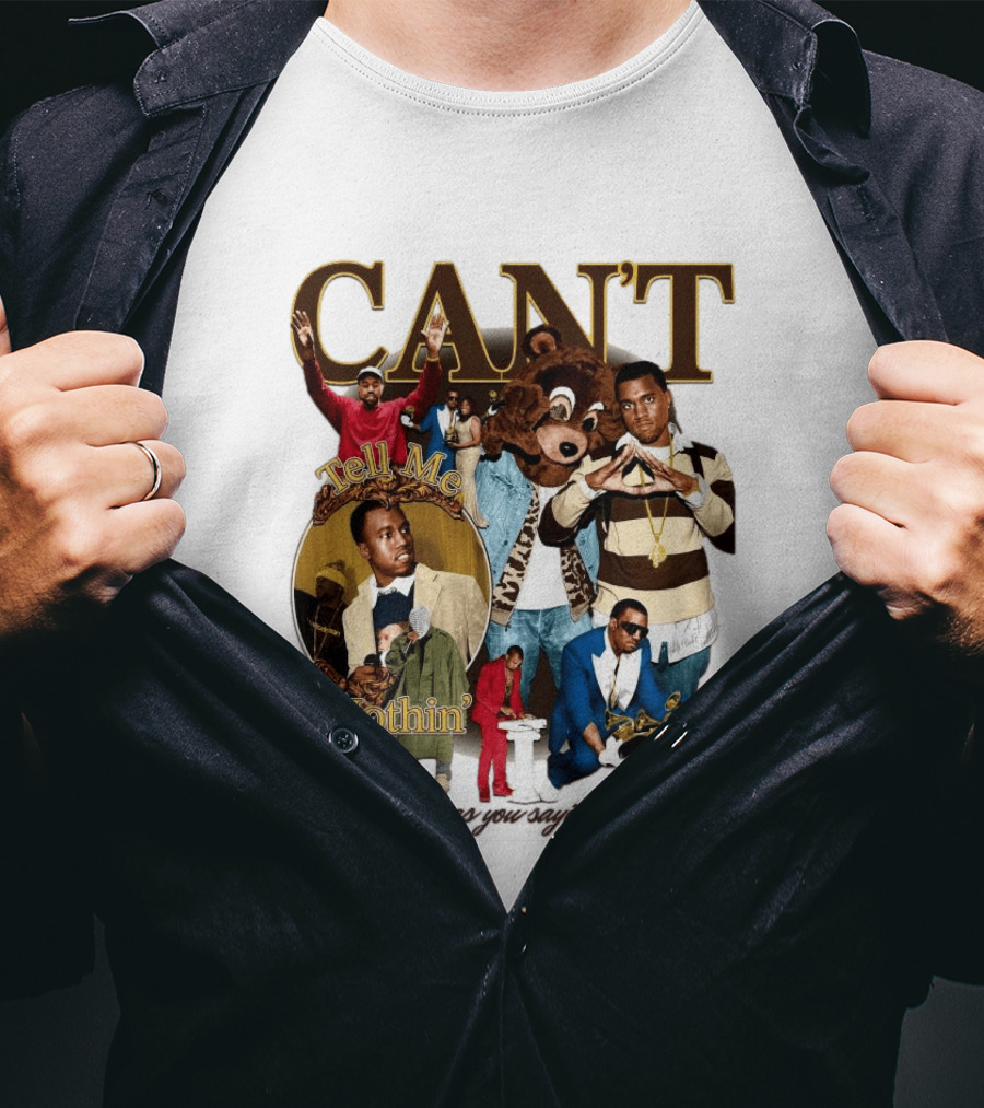 CAN'T Tell Me Nothin T-Shirt
