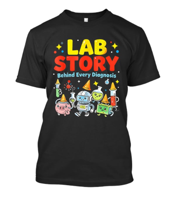 Lab Story Behind Every Diagnosis Week 2026 Medical Laboratory Technician Team T-Shirt