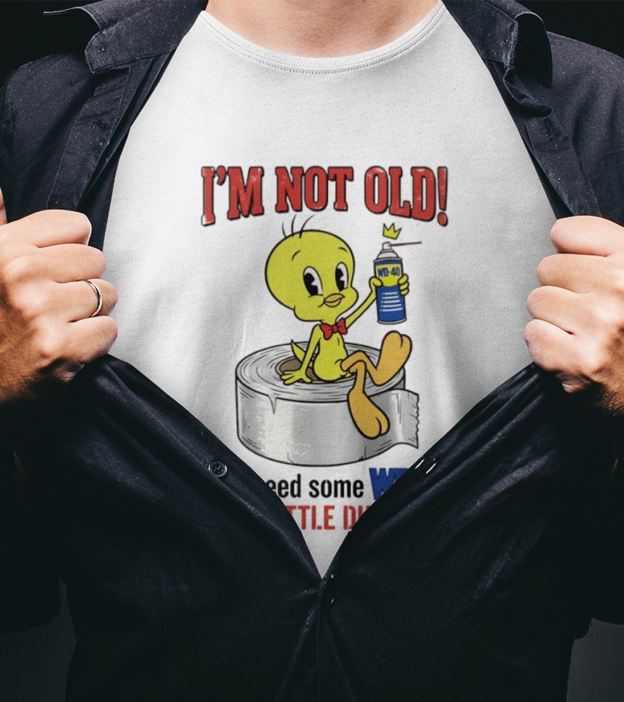Tweety Bird I'm Not Old I Just Need Some WD 40 And A Little Duct Tape T-Shirt