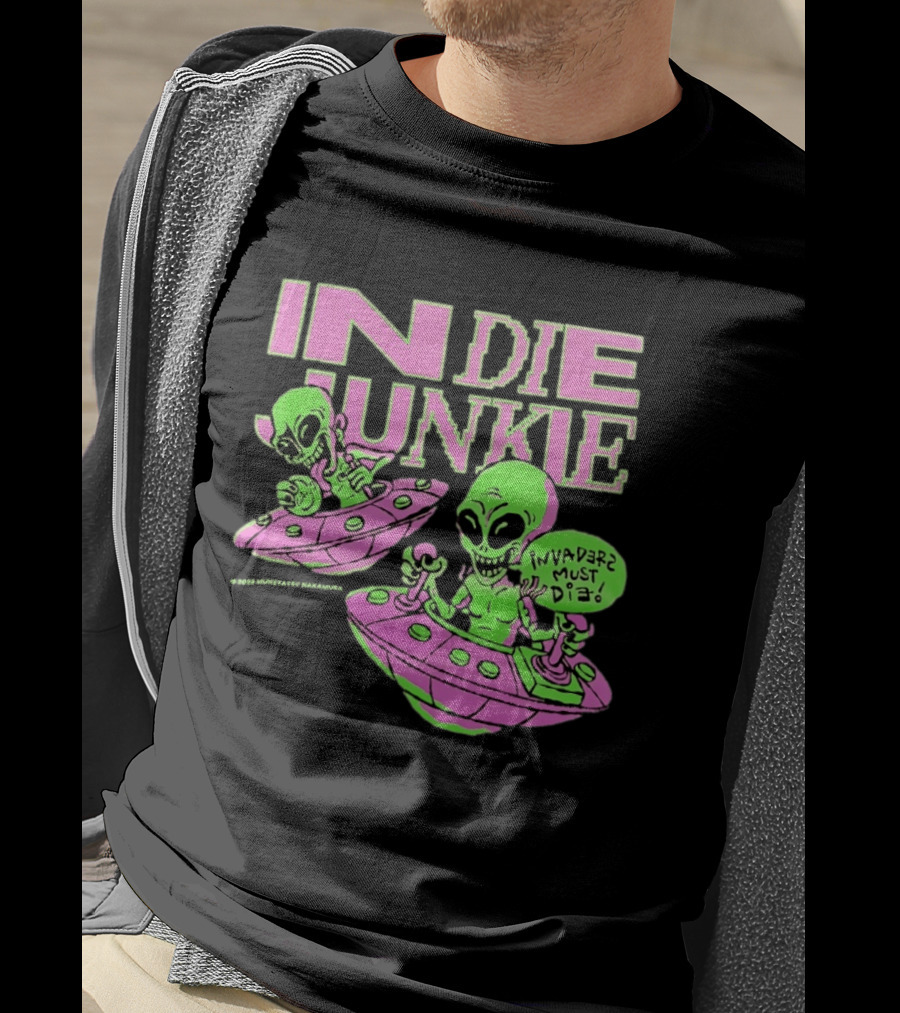 Indie Junkie Alien UFO Invaderz Must Die T-Shirt