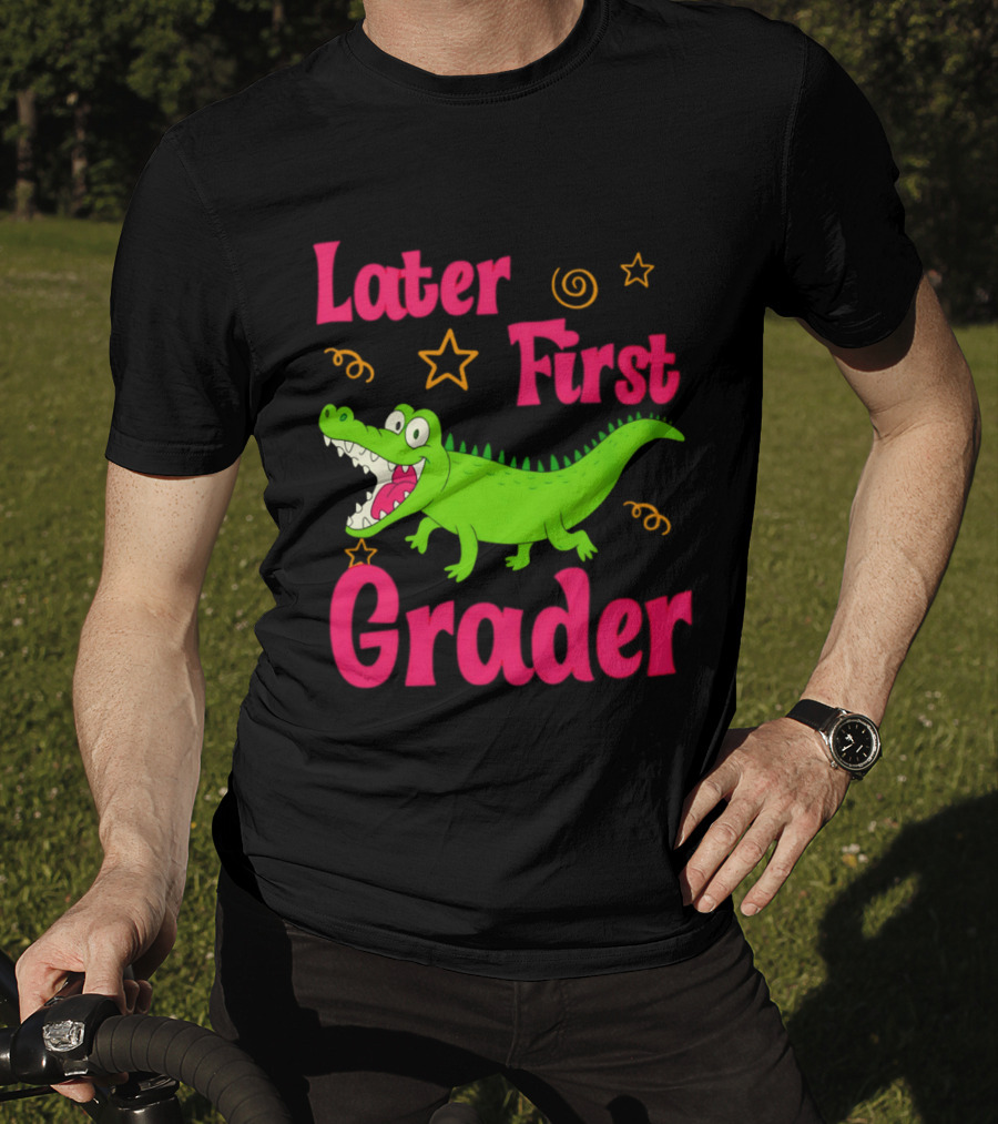 Later Gator First Grader Last Day Of School Teacher T-Shirt