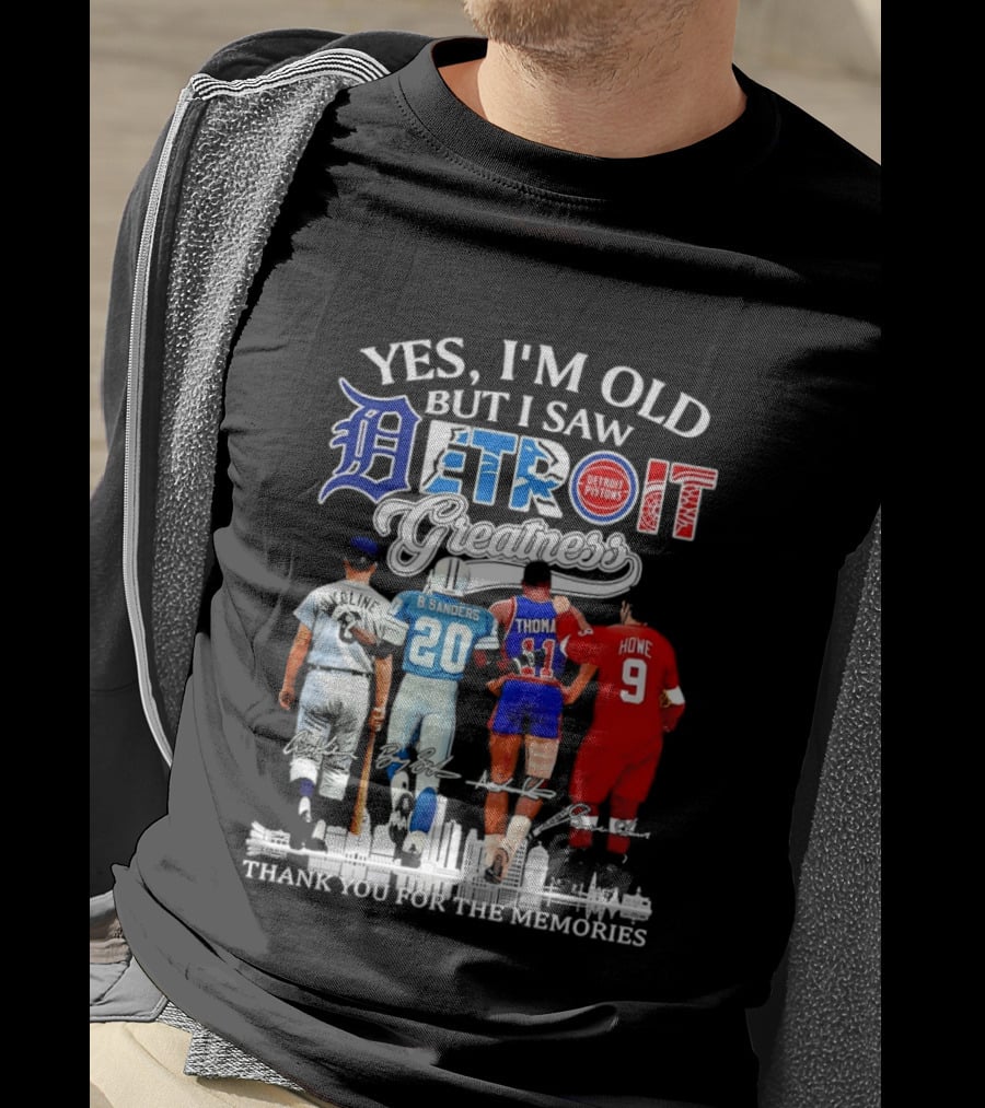 Yes I'm Old But I Saw Detroit Greatness Al Kaline Barry Sanders Isiah Thomas Gordie Howe T-Shirt