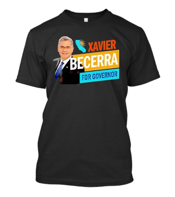 Xavier Becerra For California Governor 2026 Campaign T-Shirt