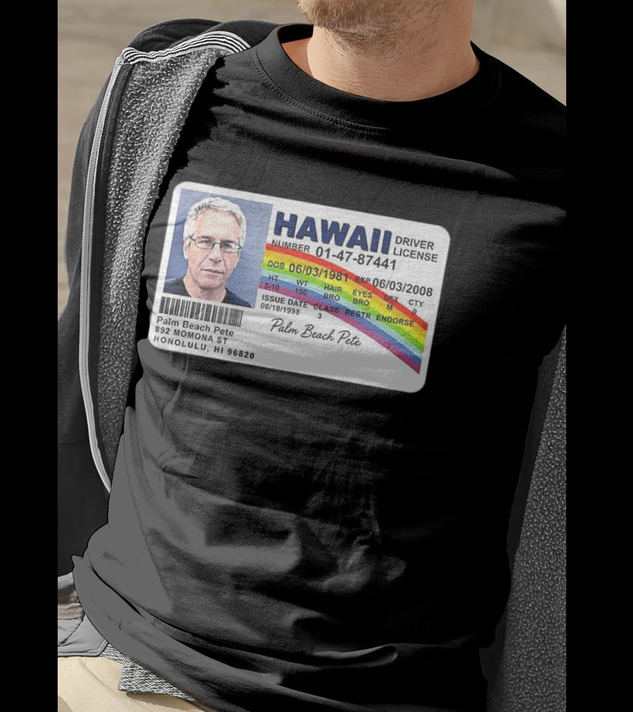 Palm Beach Pete Hawaii Driver License Sarcastic Jeffrey Epstein T-Shirt