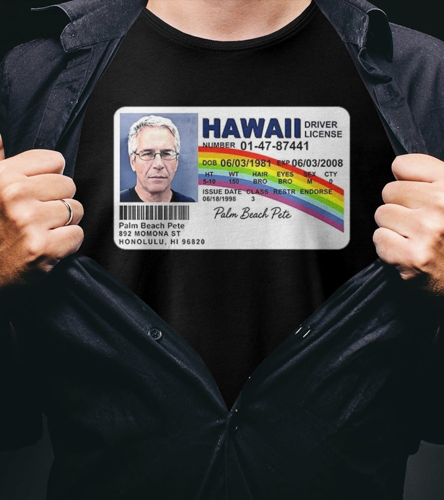 Palm Beach Pete Hawaii Driver License Sarcastic Jeffrey Epstein T-Shirt